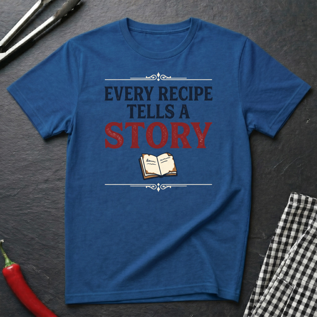 Every Recipe Tells A Story T-Shirt