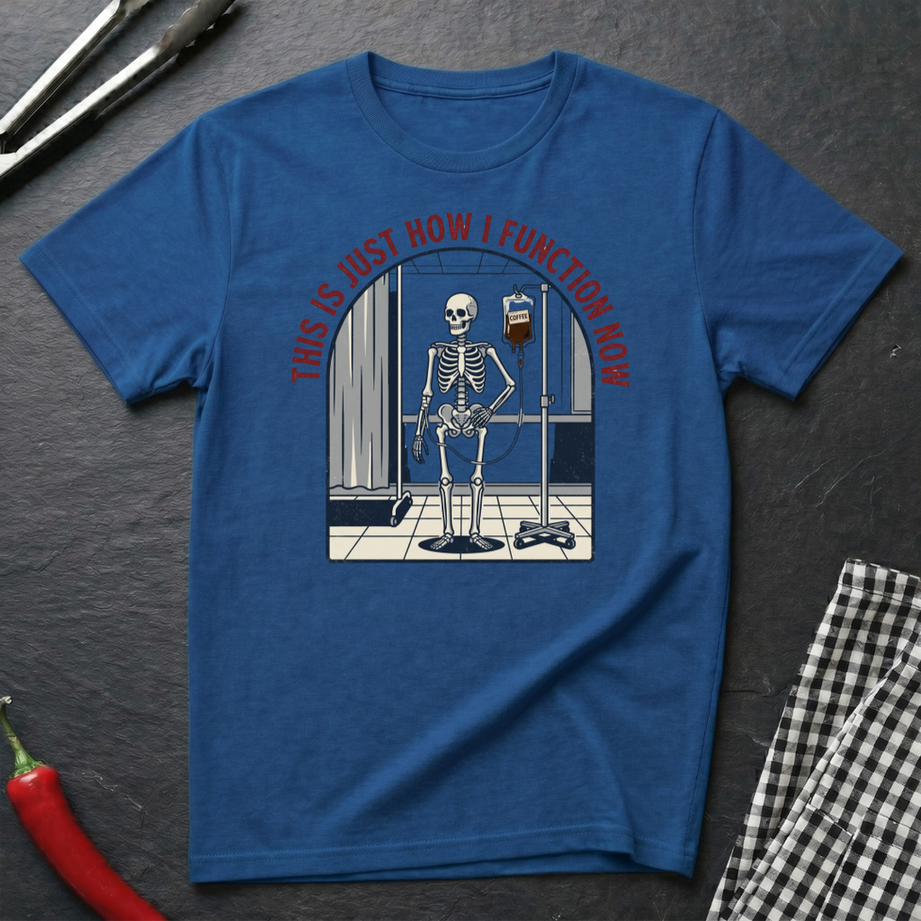 How I Function Now T-Shirt