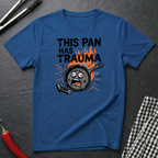 This Pan Has Trauma T-Shirt