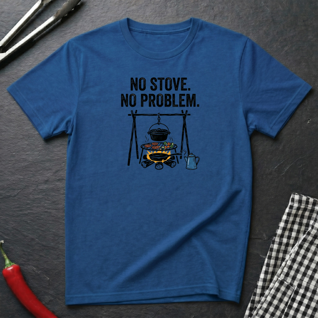 No Stove. No Problem. T-Shirt