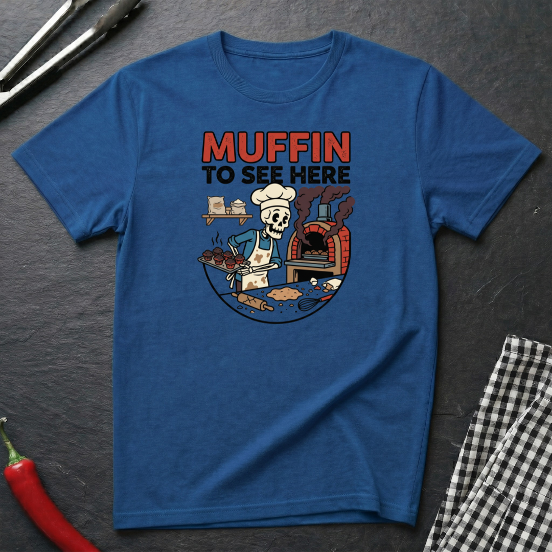 Muffin To See Here T-Shirt