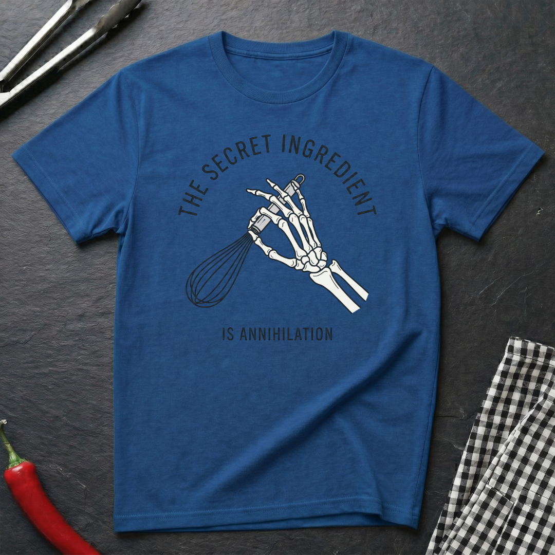 Secret Ingredient is Annihilation T-Shirt