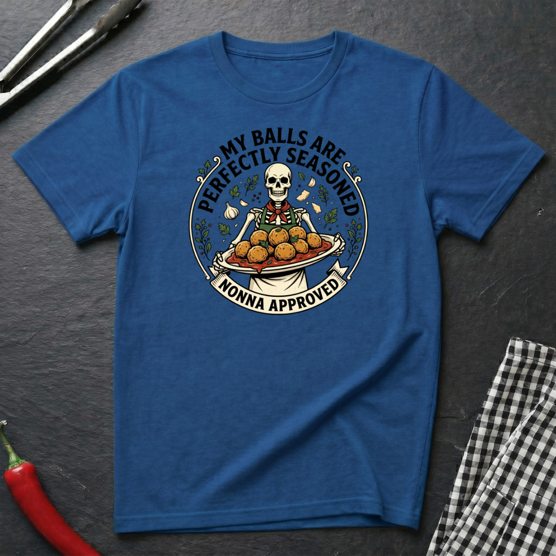Perfectly Seasoned Balls T-Shirt