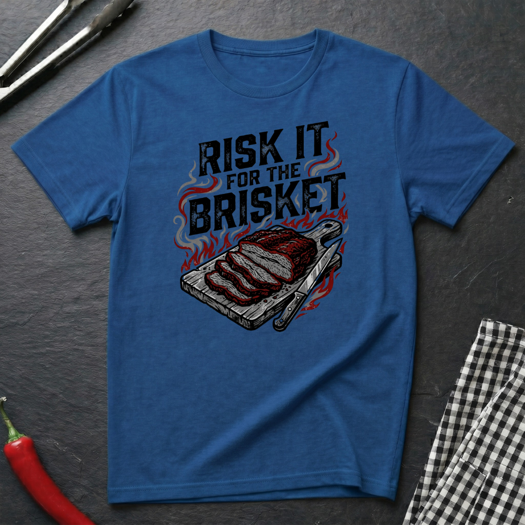 Risk It For The Brisket T-Shirt