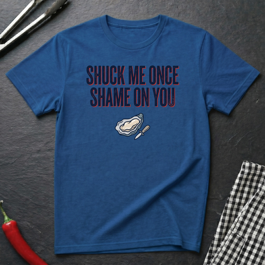Shuck Me Once T-Shirt
