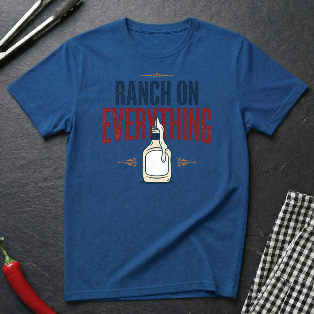 Ranch On Everything T-Shirt
