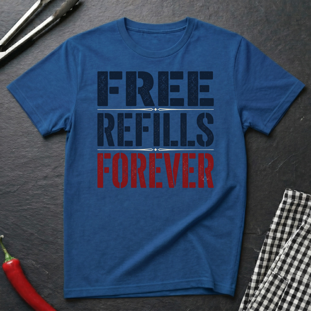 Free Refills Forever T-Shirt