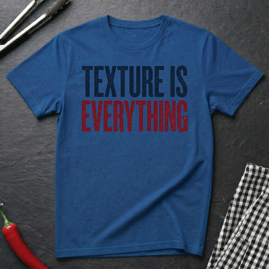 Texture Is Everything T-Shirt