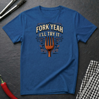 Fork Yeah, I'll Try It T-Shirt