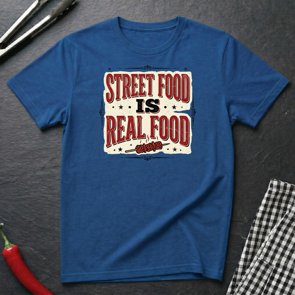 Street Food Is Real Food T-Shirt