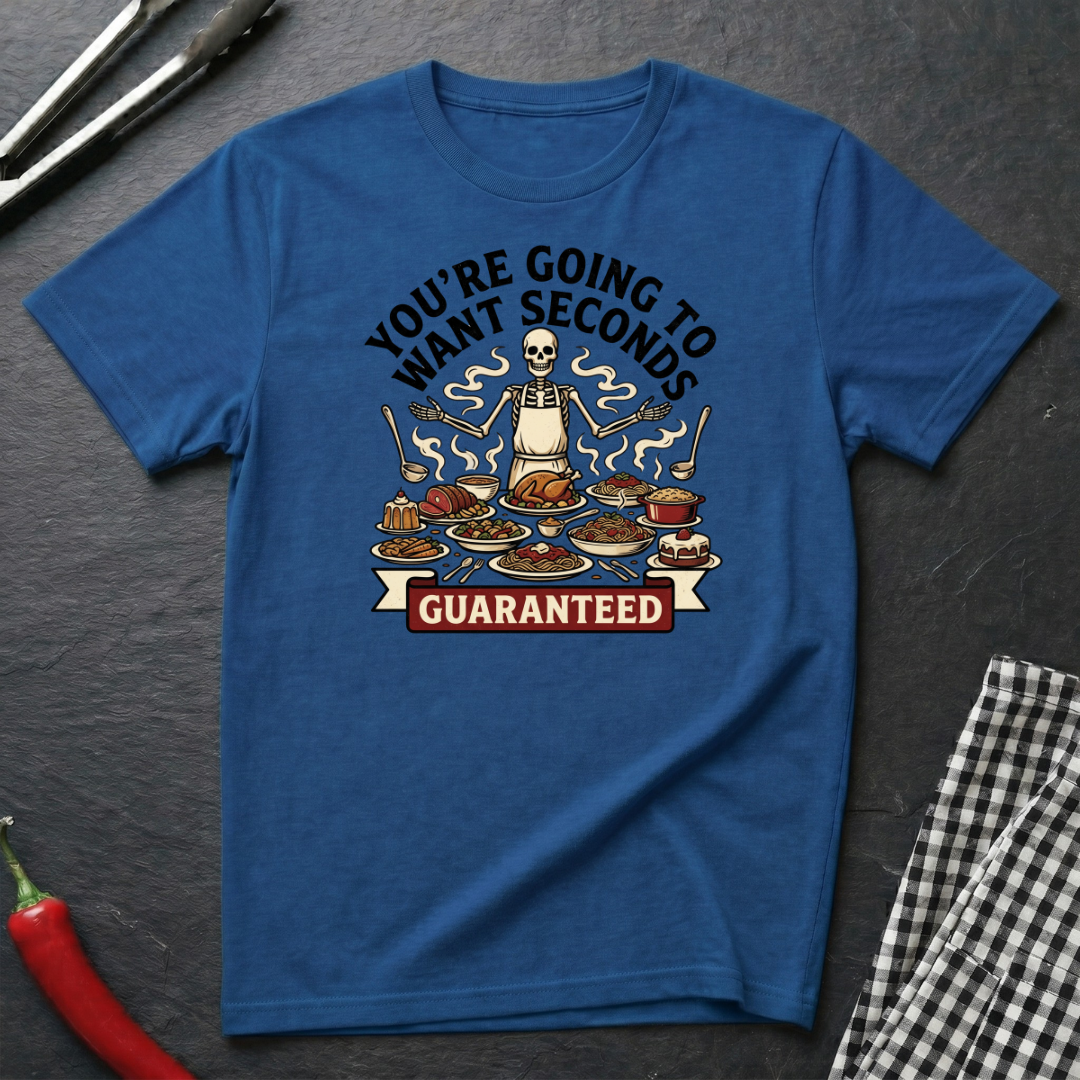 Going To Want Seconds T-Shirt