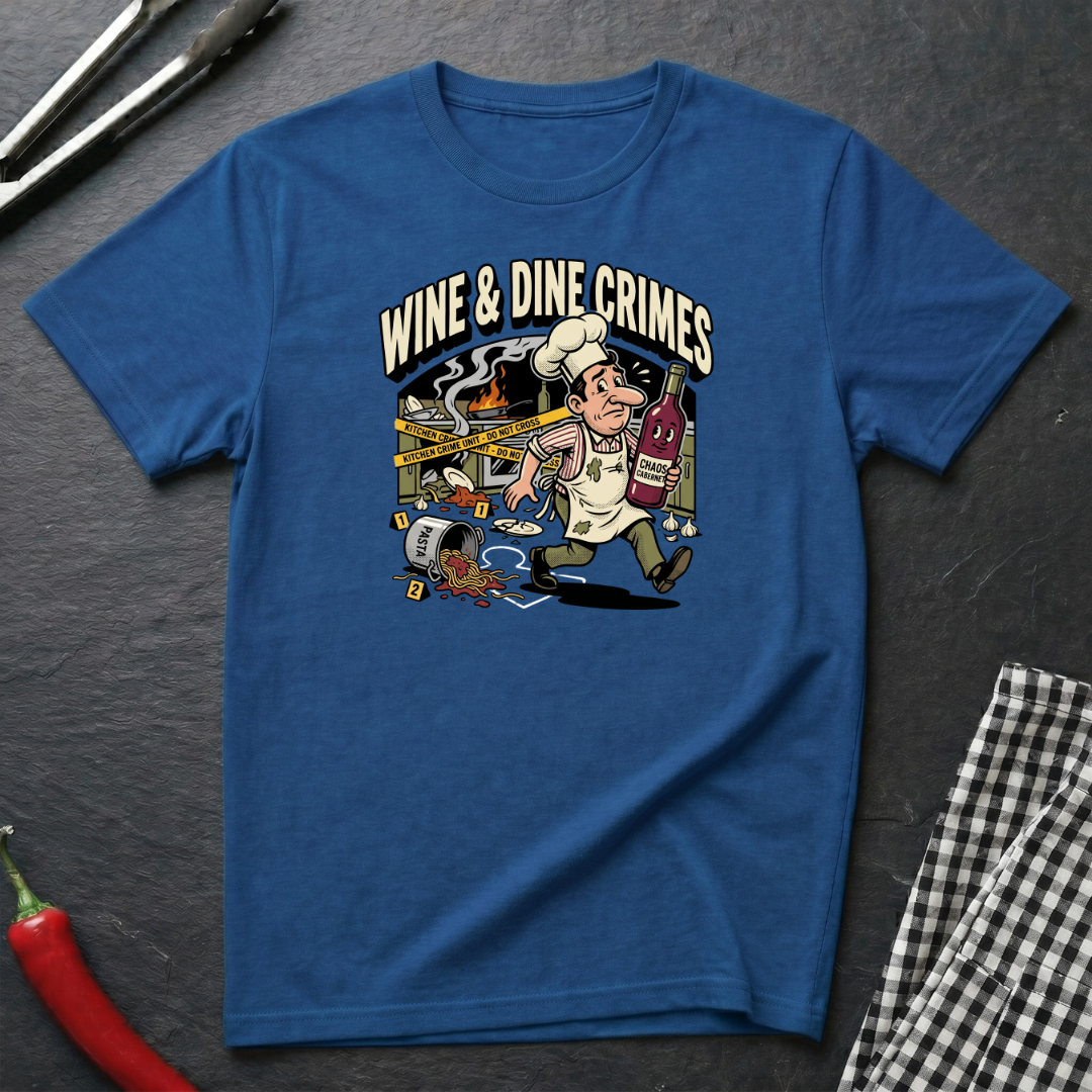Wine & Dine Crimes T-Shirt