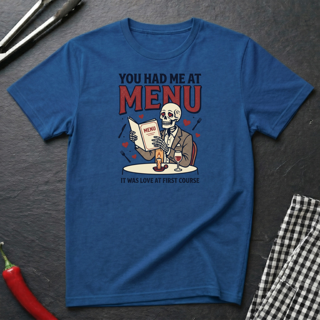 Had Me At Menu T-Shirt