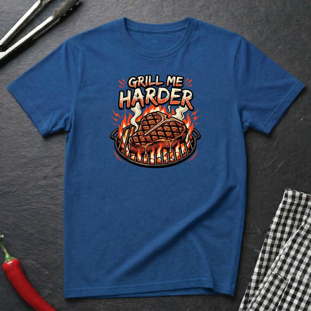 Grill Me Harder T-Shirt