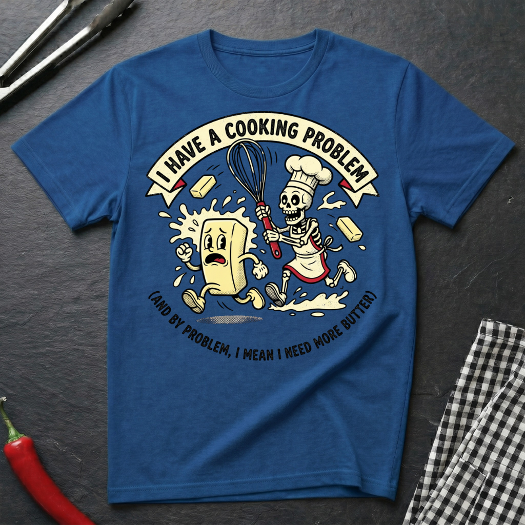 Cooking Problem T-Shirt