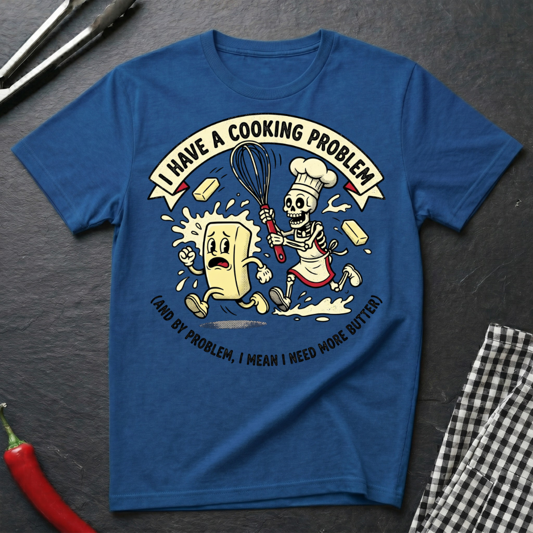Cooking Problem T-Shirt