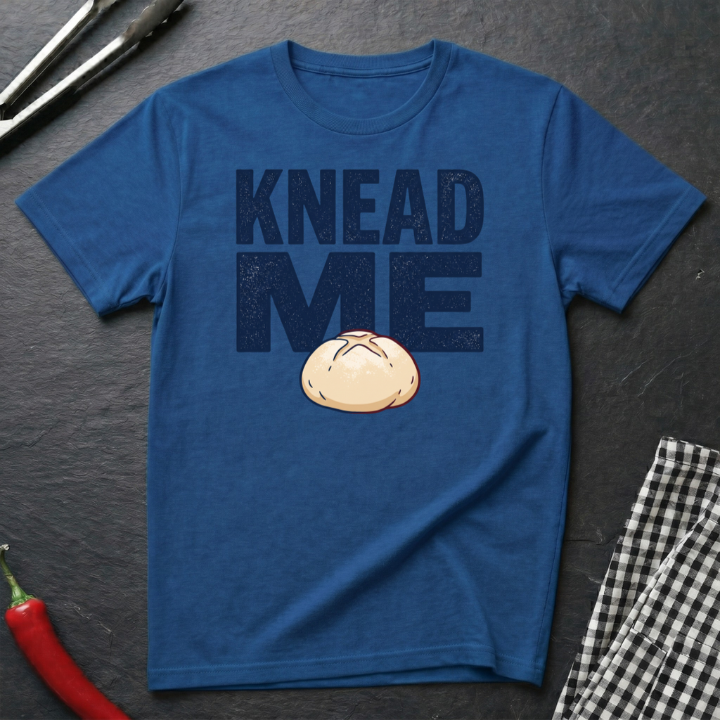 Knead Me T-Shirt