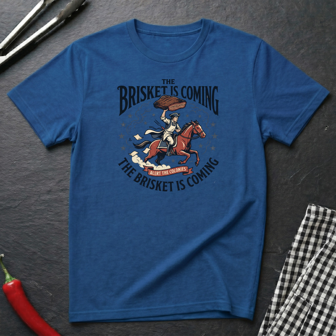 The Brisket Is Coming T-Shirt