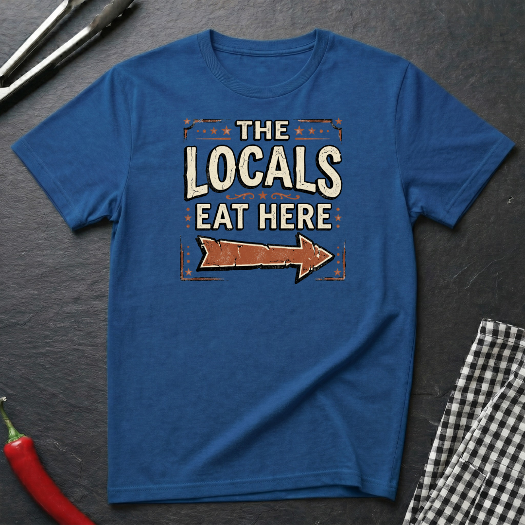 Locals Eat Here T-Shirt