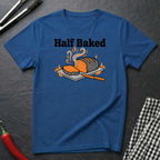 Half Baked T-Shirt