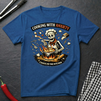Cooking With Anxiety T-Shirt