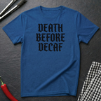 Death Before Decaf T-Shirt