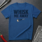 Whisk Me Away T-Shirt
