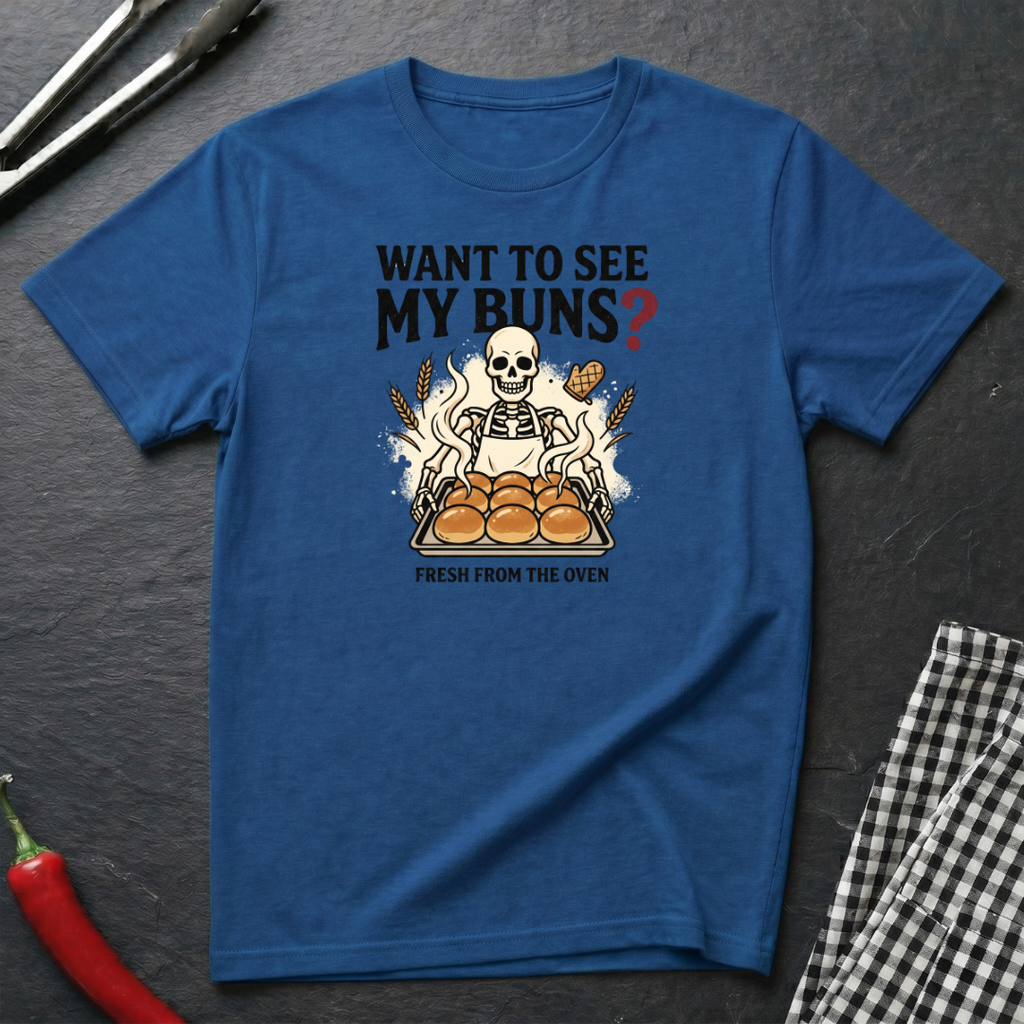 Want To See My Buns T-Shirt