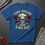 Fork Around and Find Out T-Shirt
