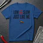 Low & Slow Like Me T-Shirt