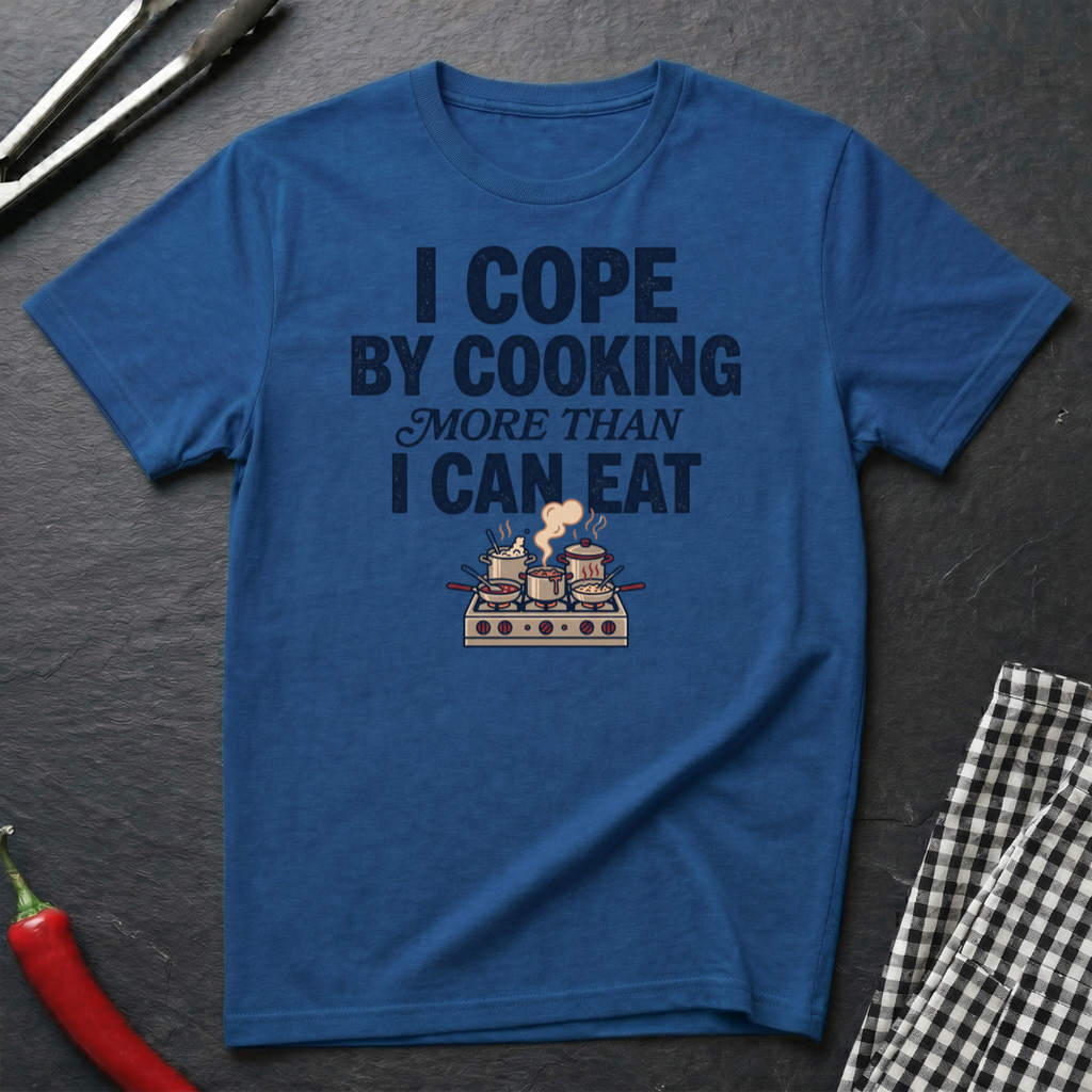 Cope By Cooking More T-Shirt
