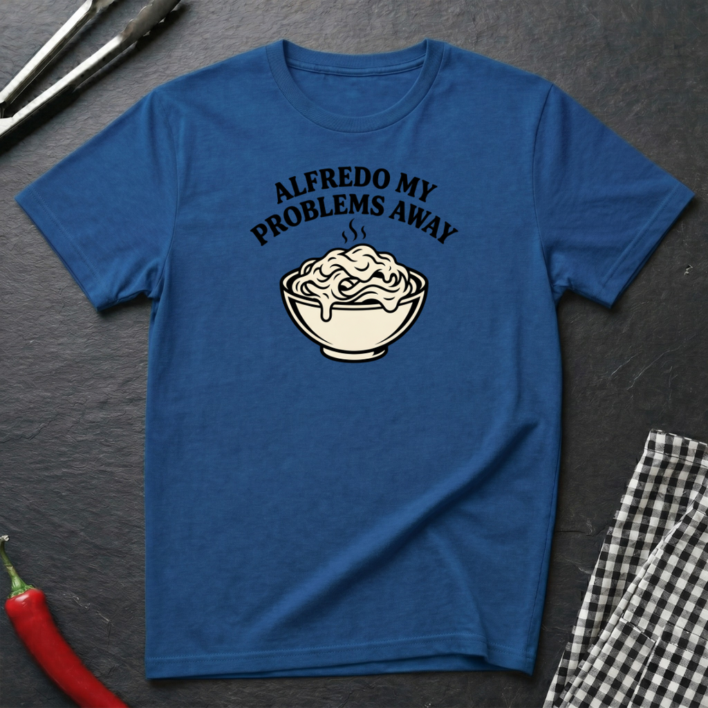 Alfredo My Problems Away T-Shirt