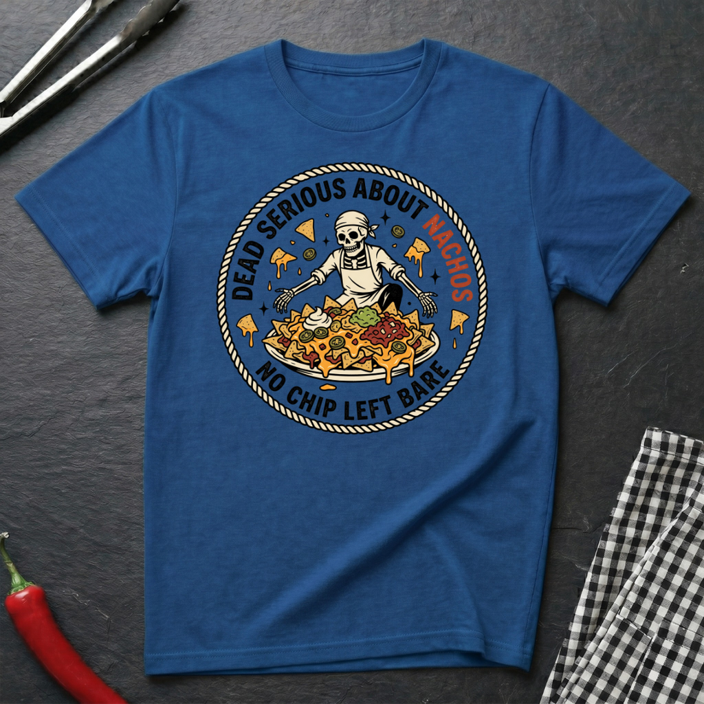 Dead Serious About Nachos T-Shirt