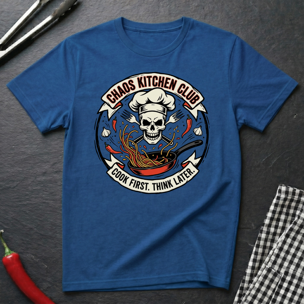 Cook First Think Later T-Shirt