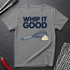 Whip It Good T-Shirt