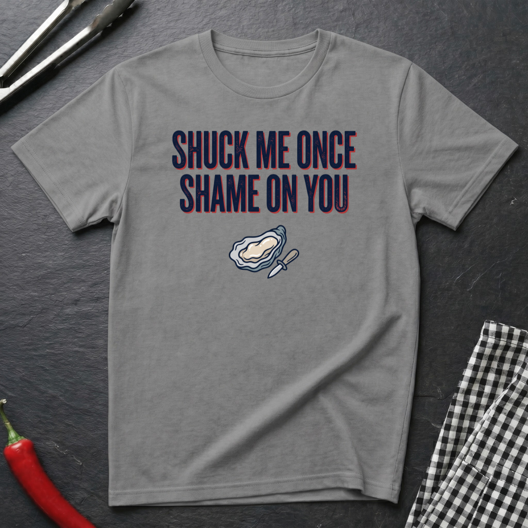 Shuck Me Once T-Shirt
