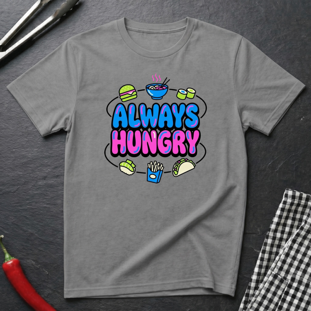 Always Hungry T-Shirt