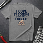 Cope By Cooking More T-Shirt