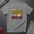 Mac & Cheese Is A Human Right T-Shirt