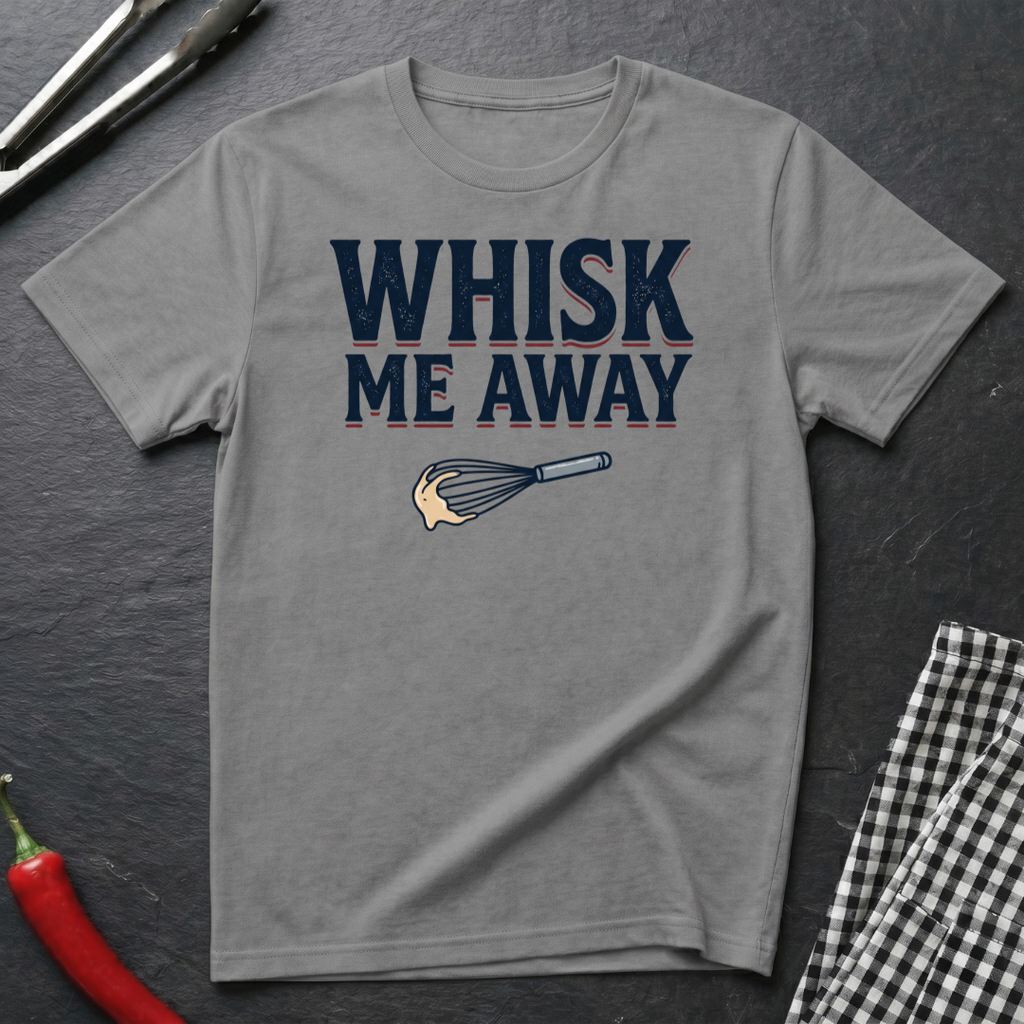 Whisk Me Away T-Shirt
