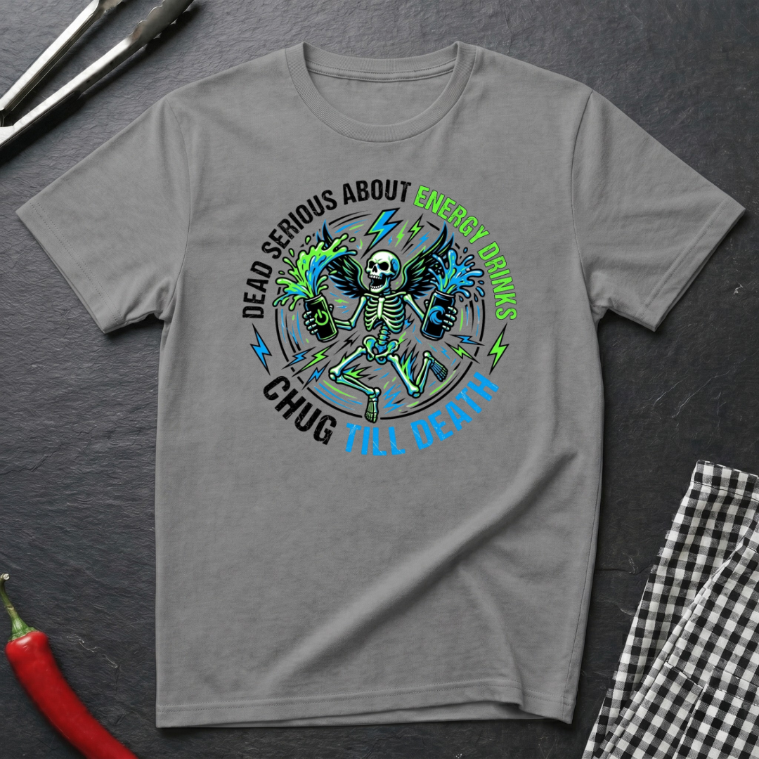 Dead Serious About Energy Drinks T-Shirt