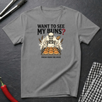 Want To See My Buns T-Shirt