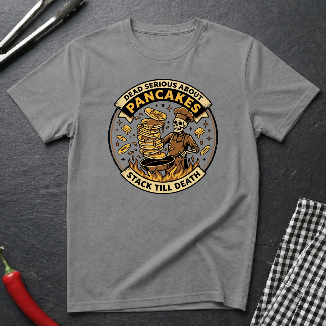 Dead Serious About Pancakes T-Shirt