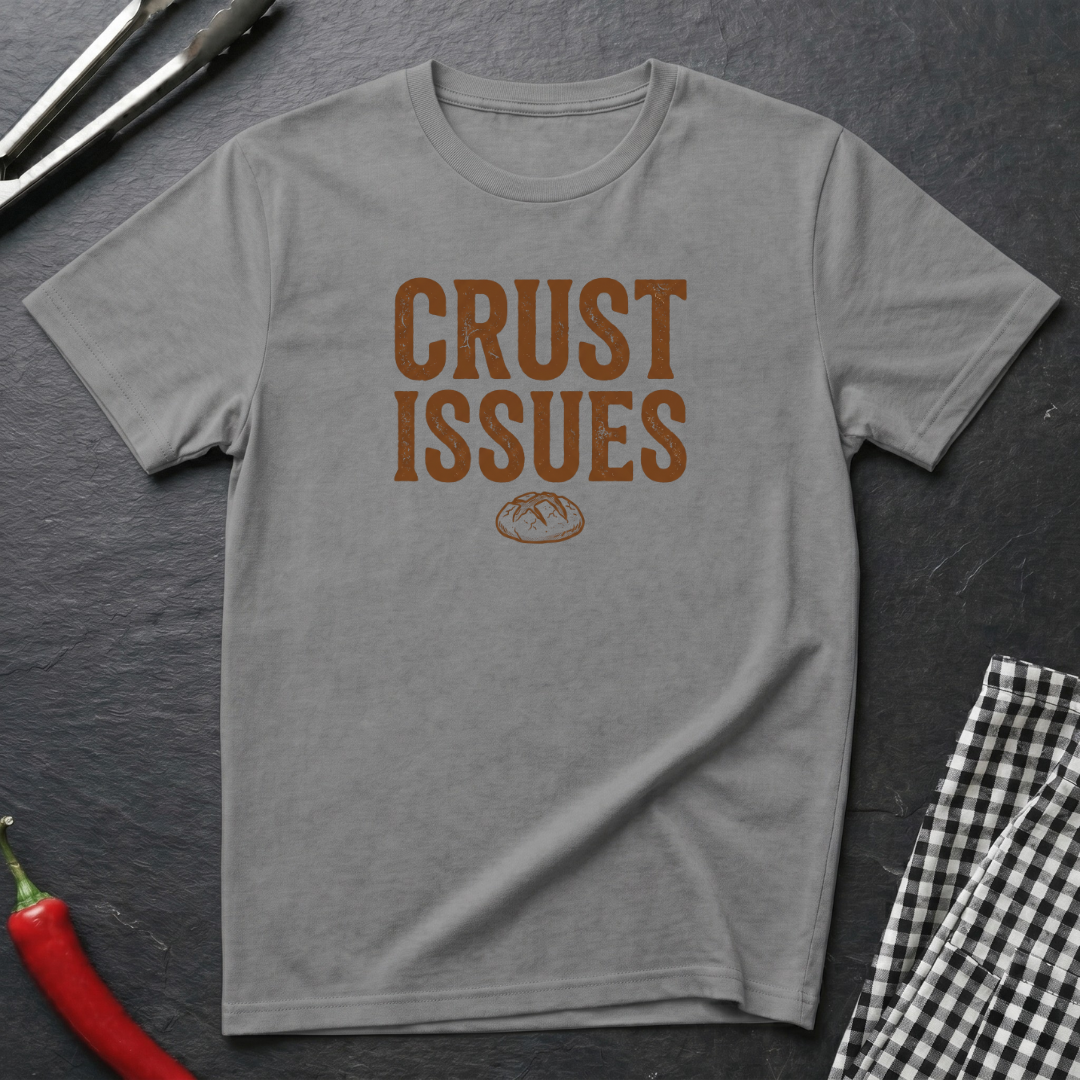 Crust Issues T-Shirt