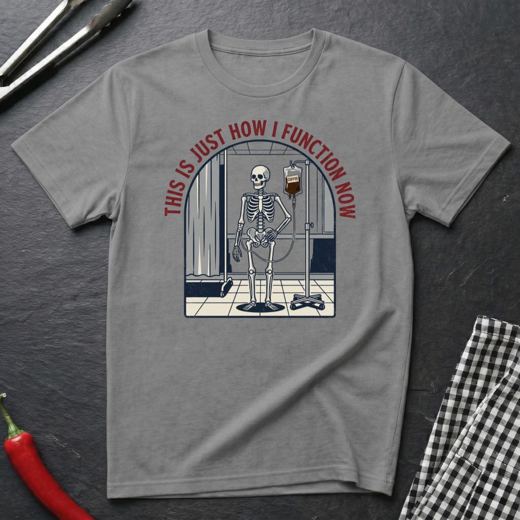How I Function Now T-Shirt