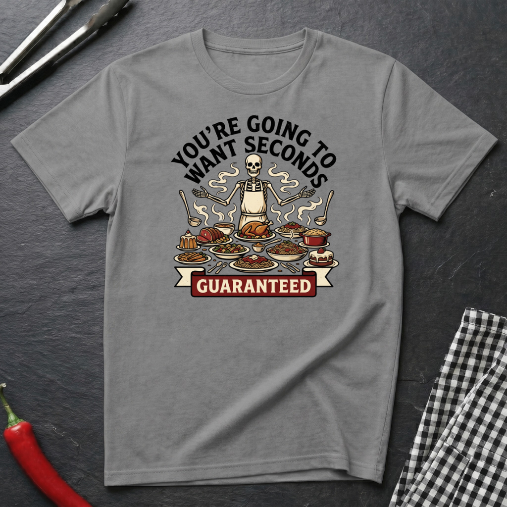 Going To Want Seconds T-Shirt