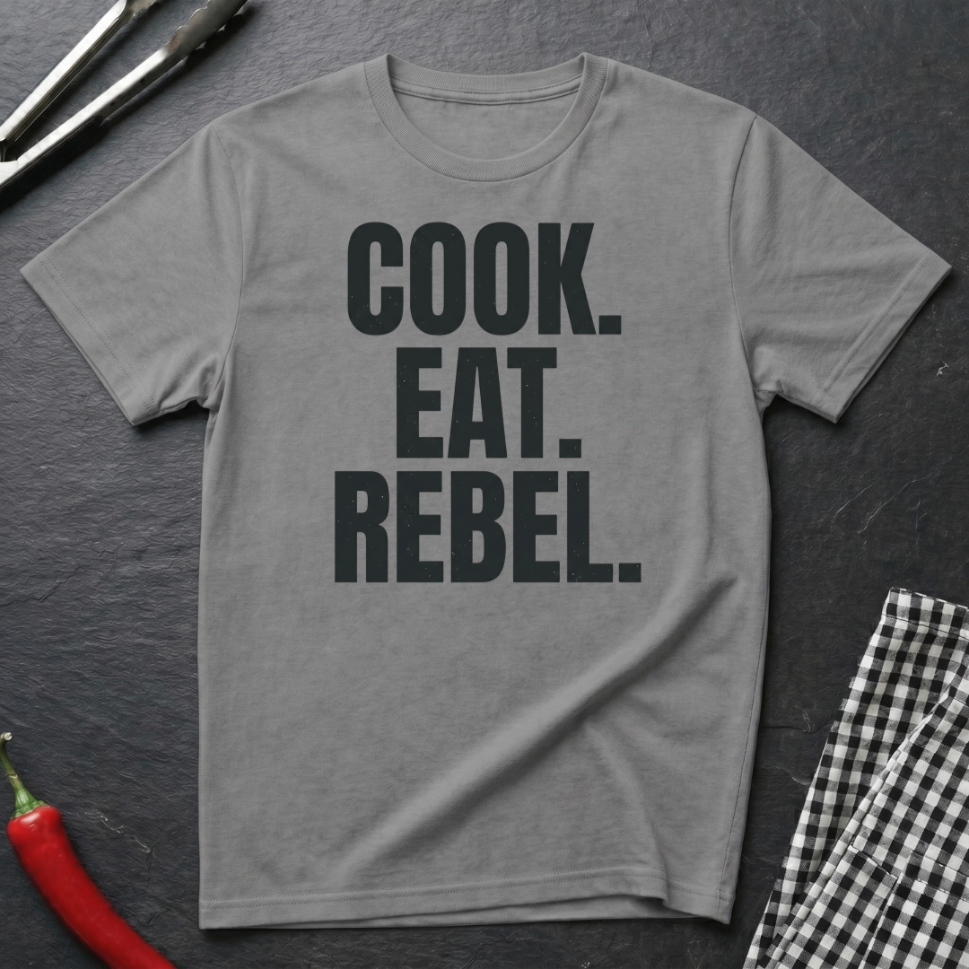 Cook. Eat. Rebel. T-Shirt