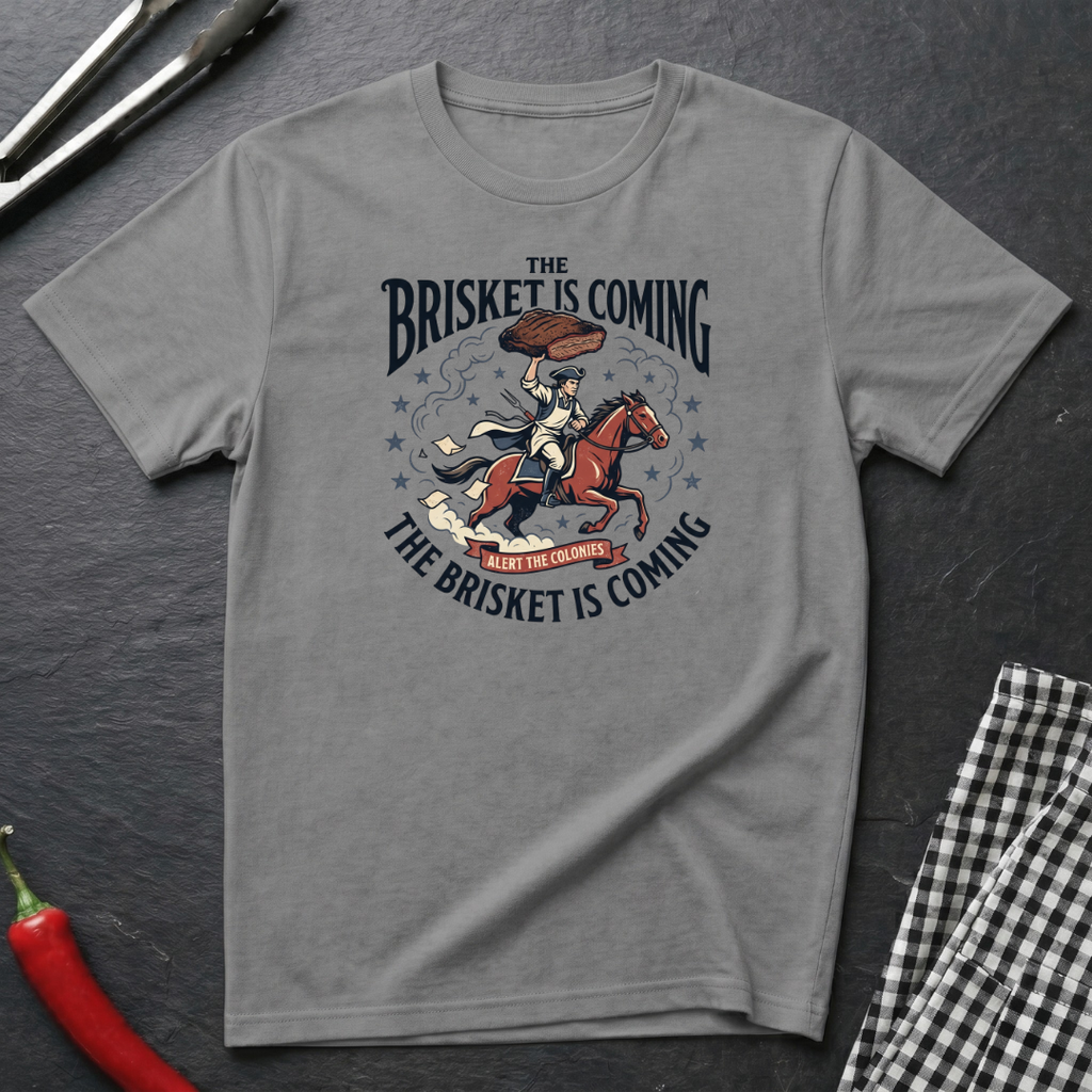 The Brisket Is Coming T-Shirt
