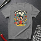 Dinner Is My Hobby T-Shirt