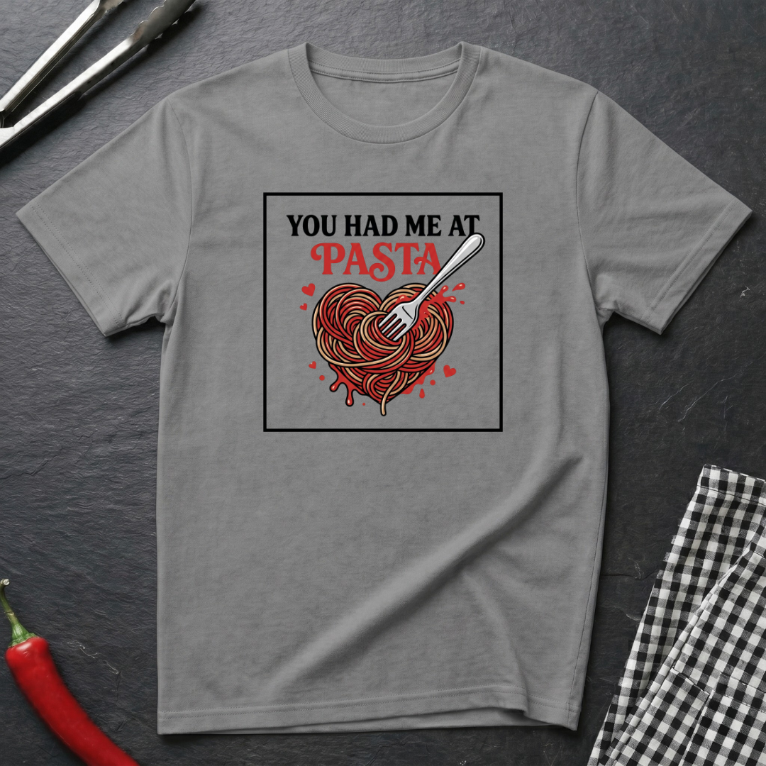You Had Me At Pasta T-Shirt